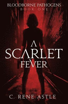 C. Rene Astle - A Scarlet Fever, Häftad