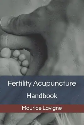 Maurice LaVigne - Fertility Acupuncture Handbook, Häftad. Tillgänglighet: Lägg i varukorg