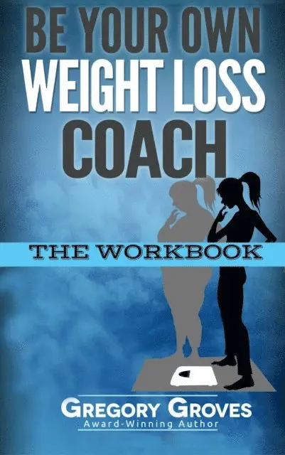 Gregory Groves - Be Your Own Weight Loss Coach: The Workbook, E-bok. Tillgänglighet: Lägg i varukorg