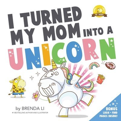 Brenda Li - I Turned My Mom Into A Unicorn, Häftad