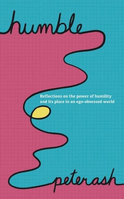 Peter Ash - Humble: Reflections on The Power of Humility And Its Place In An Ego-Obsessed World, E-bok