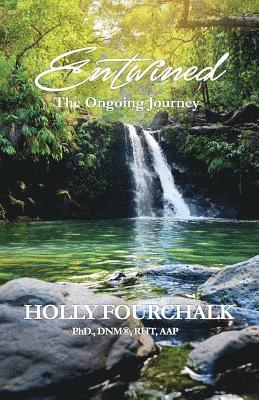 Holly Fourchalk Phd - Entwined: The Ongoing Journey, Häftad