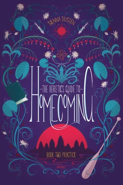 Sienna Tristen - Heretic's Guide to Homecoming, Book Two: Practice, E-bok