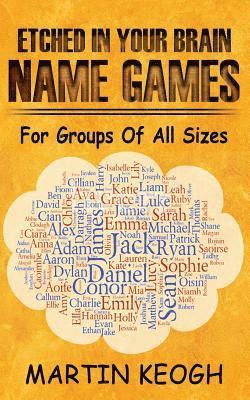 Martin Keogh - Etched in Your Brain Name Games: For Groups of all Sizes, Häftad