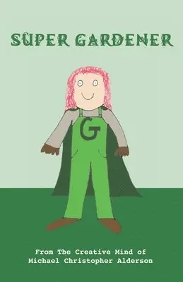 Michael Christopher Alderson - Super Gardener, Häftad. Tillgänglighet: Lägg i varukorg