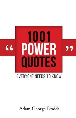 Adam George Dodds - 1001 Power Quotes: Everyone Needs to Know, Häftad
