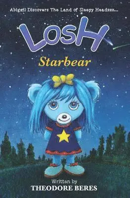 David W. H. Matheson, Sarah Norris - Losh: Abigail Discovers The Land of Sleepy Headzzz - STARBEAR! (Book Three): LOSH: STARBEAR, Häftad. Tillgänglighet: Lägg i varukorg
