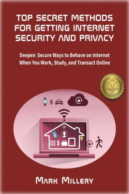 Mark Millery - Top Secret Methods for Getting Internet Security and Privacy, E-bok. Tillgänglighet: Lägg i varukorg