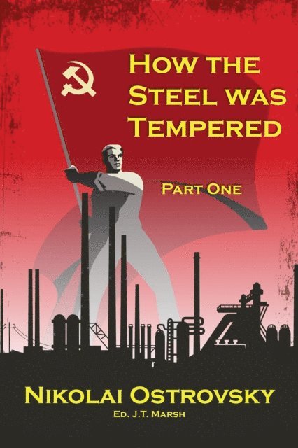 Nikolai Ostrovsky, J.T. Marsh - How the Steel Was Tempered, E-bok