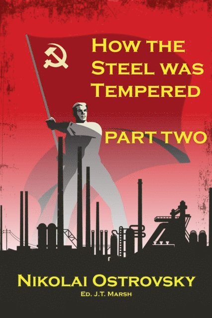 Nikolai Ostrovsky, J.T. Marsh - How the Steel Was Tempered, E-bok