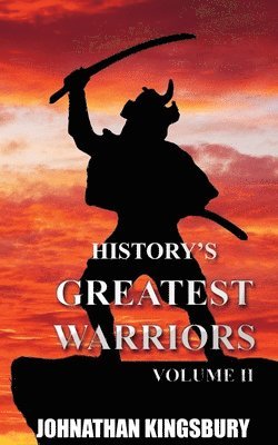Johnathan Kingsbury - History's Greatest Warriors, Häftad