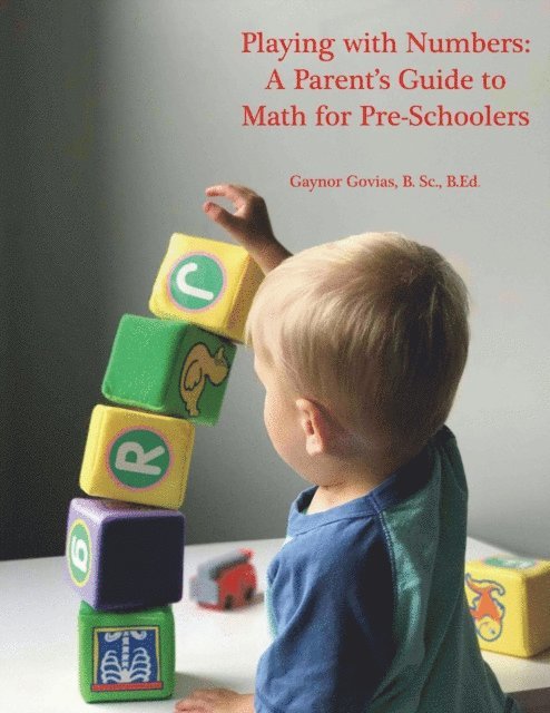 Gaynor Govias - Playing with Numbers: A Parent's &quote;How-To&quote; Guide for Teaching Math to Your Pre-Schooler, E-bok