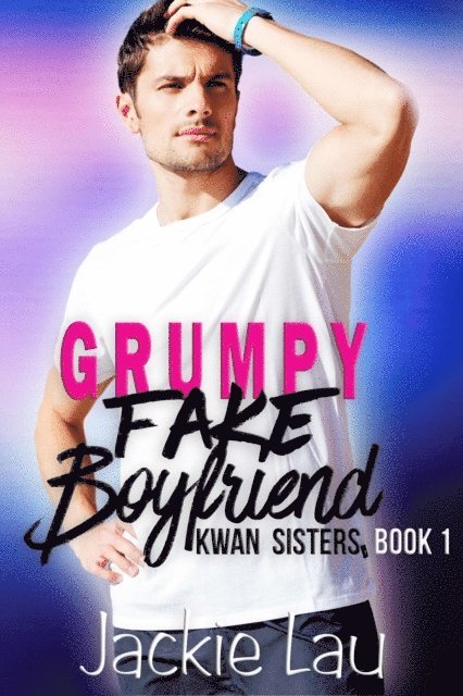 Jackie Lau - Grumpy Fake Boyfriend, E-bok