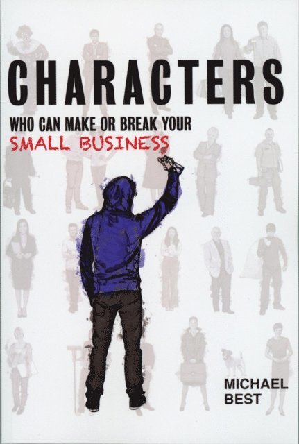 Michael R Best - Characters Who Can Make Or Break Your Small Business, E-bok