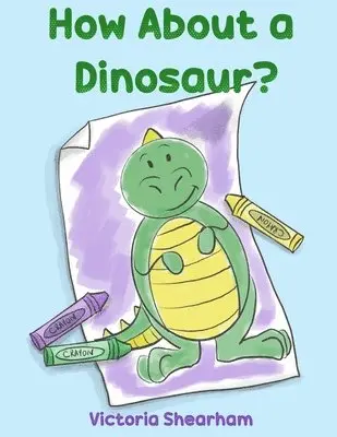Victoria Shearham - How About a Dinosaur?, Häftad. Tillgänglighet: Lägg i varukorg