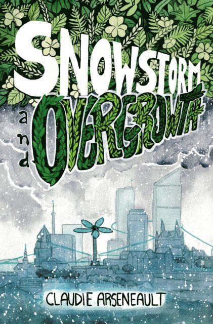 Claudie Arseneault - Snowstorm & Overgrowth, E-bok