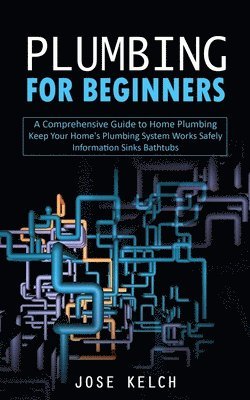 Kelch J - Plumbing for Beginners, Häftad