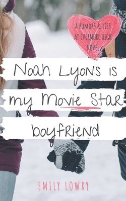Emily Lowry - Noah Lyons is My Movie Star Boyfriend, Häftad