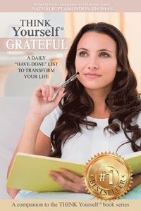THINK Yourself(R) GRATEFUL: A Daily Have-Done List to Transform Your Life