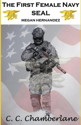 C C Chamberlane - First Female Navy SEAL, Häftad