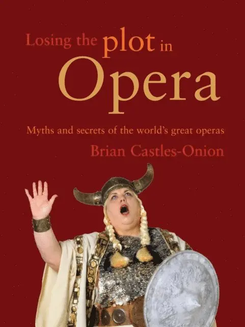 Brian Castles-Onion - Losing the Plot in Opera, E-bok. Tillgänglighet: Lägg i varukorg