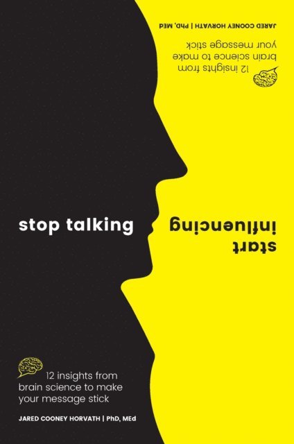 Jared Cooney Horvath - Stop Talking, Start Influencing, E-bok