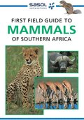 Sasol First Field Guide to Mammals of Southern Africa