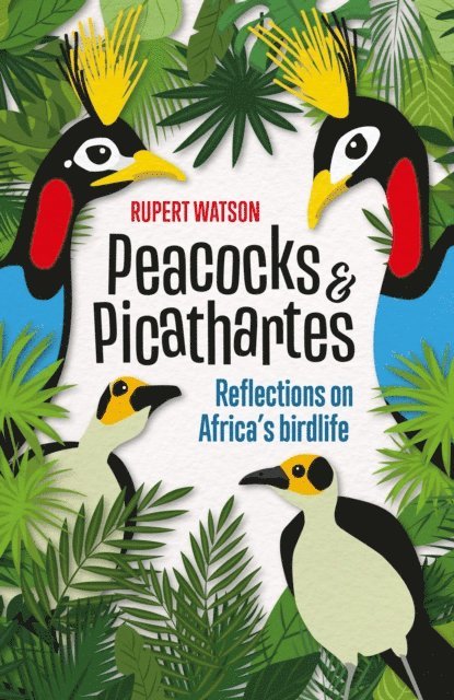 Rupert Watson - Peacocks & Picathartes, E-bok
