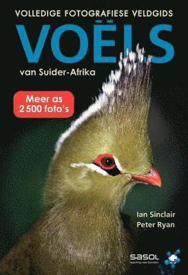 Peter Ryan, Ian Sinclair - Volledige Fotografiese Veldgids: Voëls van Suider-Afrika, E-bok