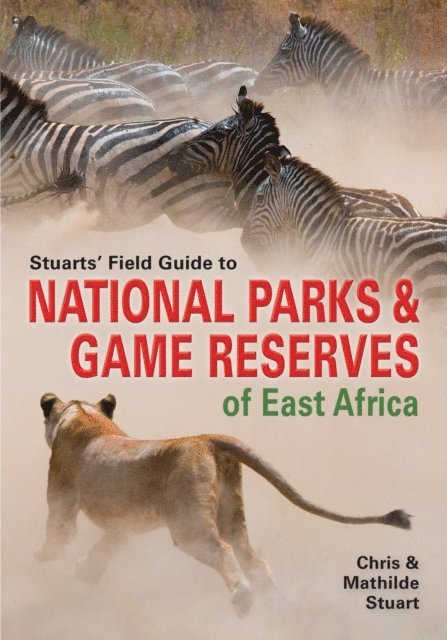 Mathilde Stuart, Chris Stuart - Stuarts' Field Guide to National Parks & Game Reserves of East Africa, E-bok