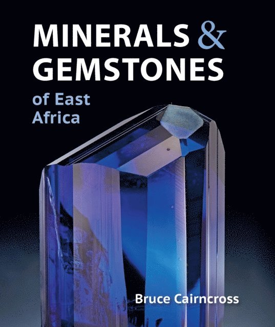 Bruce Cairncross - Minerals & Gemstones of East Africa, E-bok