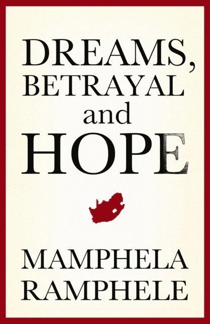 Mamphela Ramphele - Dreams, Betrayal and Hope, E-bok
