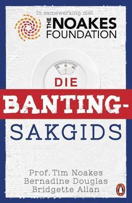 Tim Noakes - Die Banting-sakgids, E-bok