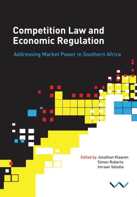 Jonathan Klaaren, Isaac Tausha, Tatenda Zengeni, Thando Vilakazi, Imraan Valodia, Nicholas J. Sitko, Witness Simbanegavi, Simon Roberts, Genna Robb, Anthea Paelo, Imraan Valodia, Simon Roberts, Jonathan Klaaren - Competition Law and Economic Regulation in Southern Africa, E-bok