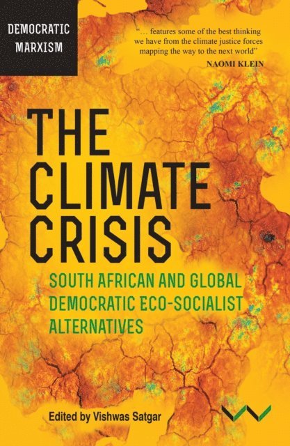 Devan Pillay, Michelle Williams, Christelle Terreblanche, Pablo Solon, Athish Satgoor, Desne Masie, Hein Marais, Dorothy Grace Guerrero, David Fig, Jacklyn Cock, Patrick Bond, Andrew Bennie, Nnimmo Bassey, Brian Ashley, Alberto Acosta, Mateo Martinez Abarca, Vishwas Satgar - Climate Crisis, The, E-bok