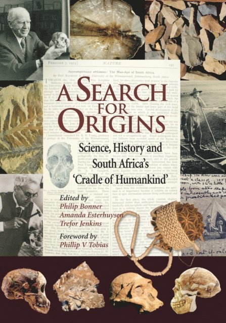 Lyn Wadley, Phillip V. Tobias, Goran Strkalj, Himla Soodyall, David Pearce, Kevin Kuykendall, Thomas N. Huffman, Simon Hall, Saul Dubow, Tim Clynick, Vincent Carruthers, Jane Carruthers, Marion Bamford, Trefor Jenkins, Phillip Bonner, Trefor Jenkins, Amanda Esterhuysen, Phillip Bonner - Search for Origins, E-bok