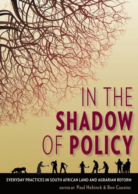 Yves van Leynseele, Wim van Averbeke, Harriet Tienstra, Limpho Taoana, Dik Roth, Robert Ross, Malebogo Phetlhu, Modise Moseki, Francois Marais, Zamile Madyibi, Karin Kleinbooi, Rosalie Kingwill, Petunia Khutswane, Klara Jacobson, Derick Fay, Ntombekhaya Faku, Jonathan Denison, Henning de Klerk, Ben Cousins, Paul Hebinck, Ben Cousins, Paul Hebinck - In the Shadow of Policy, E-bok