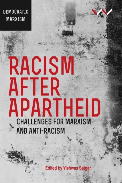 Aditya Nigam, Nivedita Menon, Firoze Manji, Khwezi Mabasa, Peter Hudson, Ran Greenstein, Fabian Georgi, Sharon Ekambaram, Roxanne Dunbar-Ortiz, Vishwas Satgar - Racism After Apartheid, E-bok