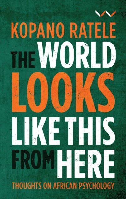 Kopano Ratele - World Looks Like This From Here, E-bok