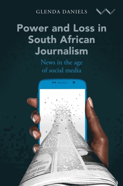 Glenda Daniels - Power and Loss in South African Journalism, E-bok