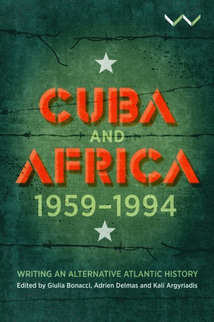 Delmas Tsafack, Pablo Rodriguez Ruiz, Michel Luntumbue, Heloise Kiriakou, Christine Hatzky, Charlotte Grabli, Joao Felipe Goncalves, Elina Djebbar, Bernardo J Capamba Andre, Emmanuel Alcaraz, Adrien Delmas, Giulia Bonacci, Kali Argyriadis - Cuba and Africa, 1959-1994, E-bok
