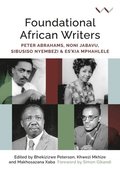 Foundational African Writers: Peter Abrahams, Noni Jabavu, Sibusiso Nyembezi and Es'kia Mphahlele