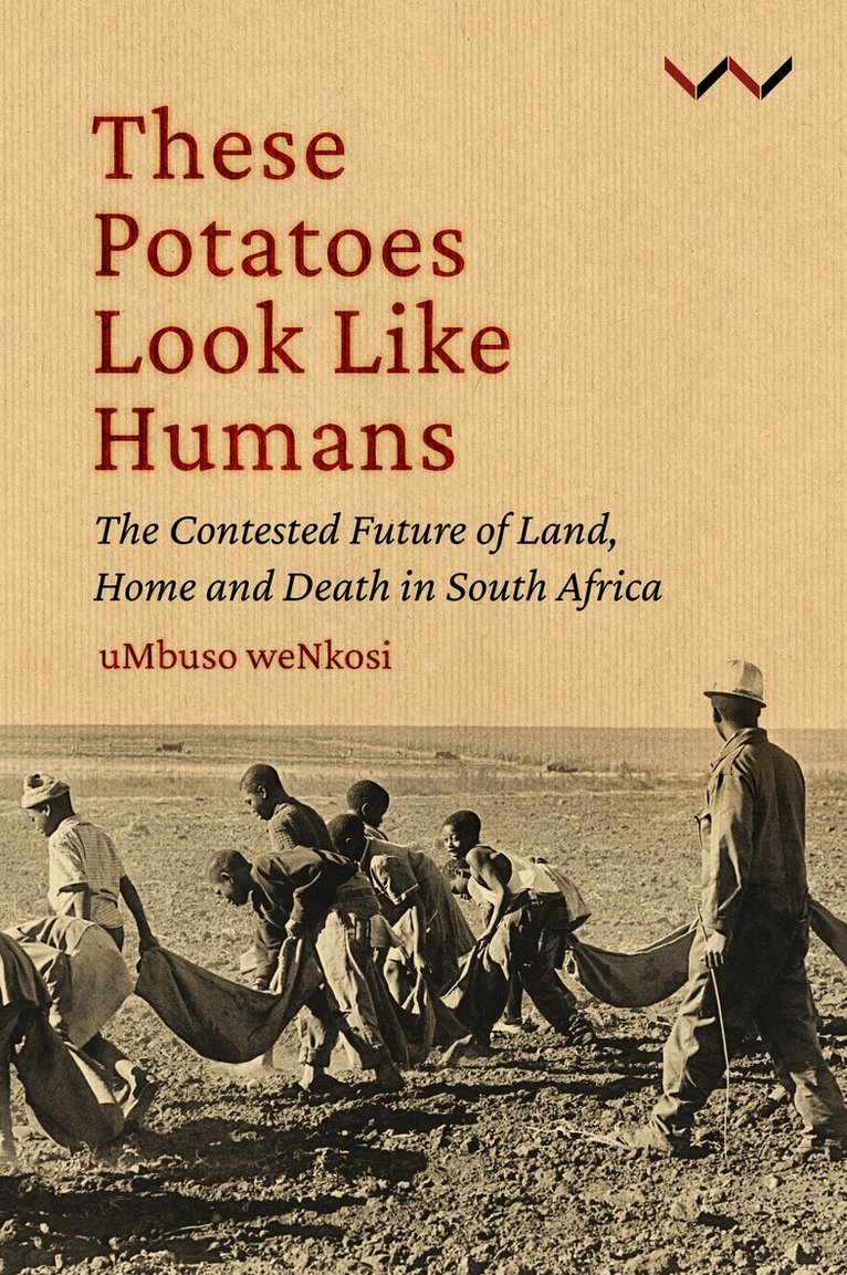 Mbuso Nkosi - These Potatoes Look Like Humans, Inbunden