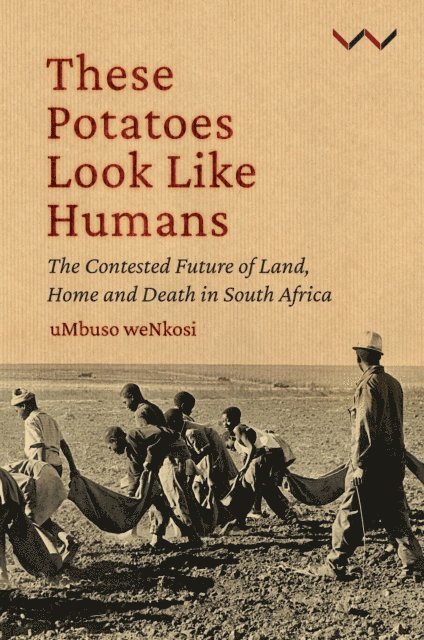 Mbuso Nkosi - These Potatoes Look Like Humans, E-bok