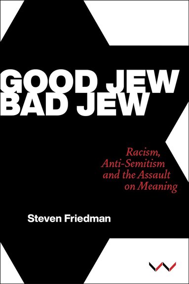 Good Jew, Bad Jew by Steven Friedman