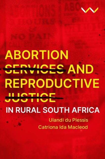 Catriona Ida Macleod, Ulandi du Plessis - Abortion Services and Reproductive Justice in Rural South Africa, E-bok