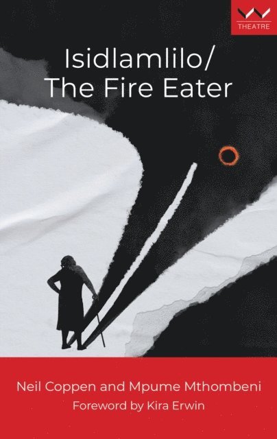 Kira Erwin, Mpume Mthombeni, Neil Coppen - Isidlamlilo / The Fire Eater, E-bok