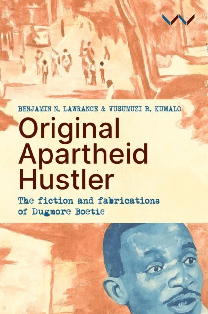 Vusumuzi R Kumalo, Benjamin N Lawrance - Original Apartheid Hustler, E-bok. Tillgänglighet: Lägg i varukorg