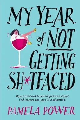 Pamela Power - My Year of Not Getting Sh*tfaced, Häftad. Tillgänglighet: Lägg i varukorg