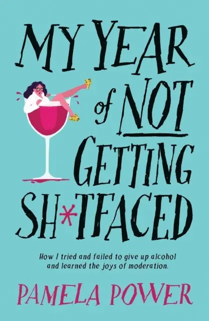 Pamela Power - My Year of Not Getting Sh*tfaced, E-bok. Tillgänglighet: Lägg i varukorg
